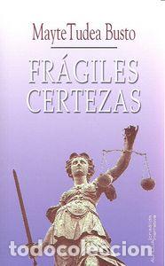 Libri: FRAGILES CERTEZAS - TUDEA BUSTO, MAYTE
