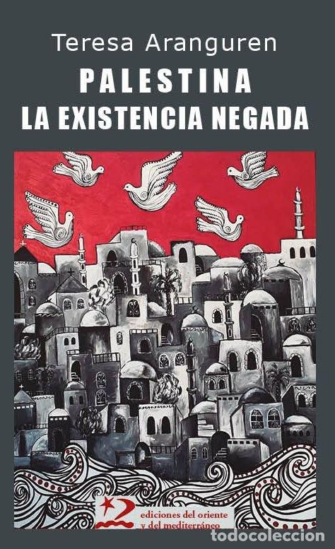 Libros: PALESTINA LA EXISTENCIA NEGADA - ARANGUREN AMEZOLA, TERESA