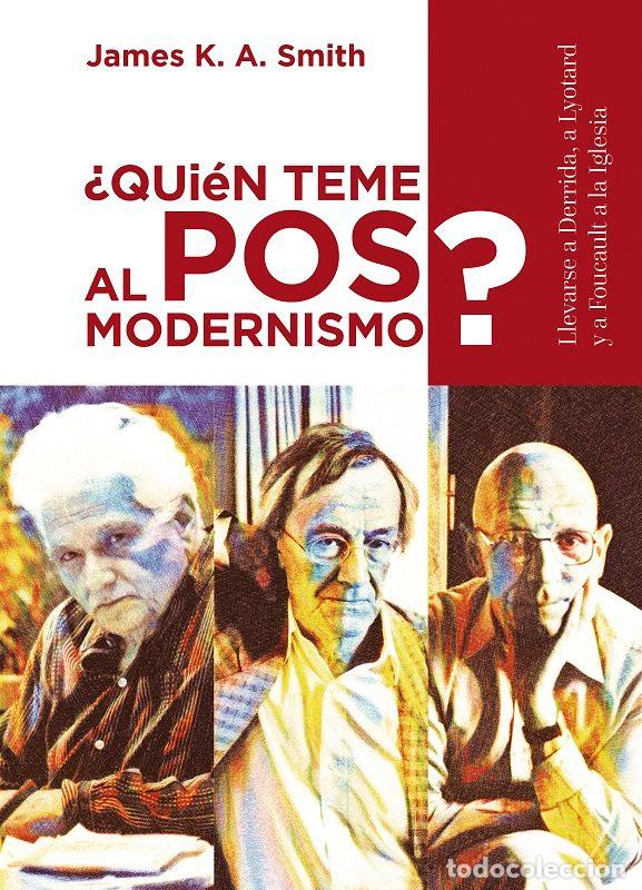 Libros: &iquest;QUIEN TEME AL POSMODERNISMO? - SMITH, JAMES K A