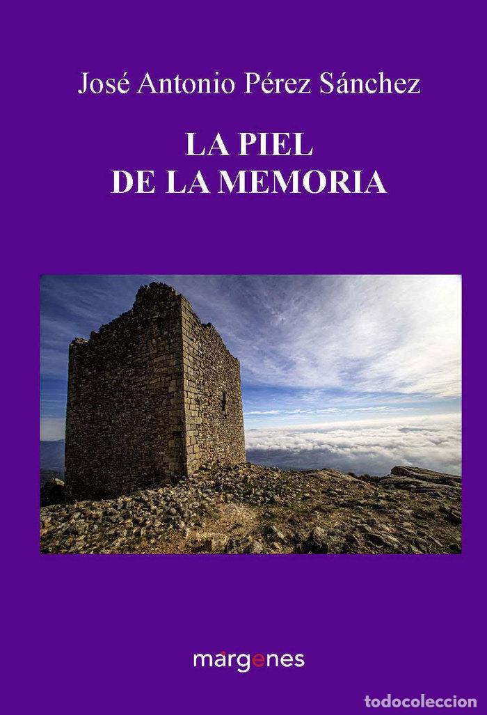 Libros: LA PIEL DE LA MEMORIA - P&Eacute;REZ S&Aacute;NCHEZ, JOS&Eacute; ANTONIO