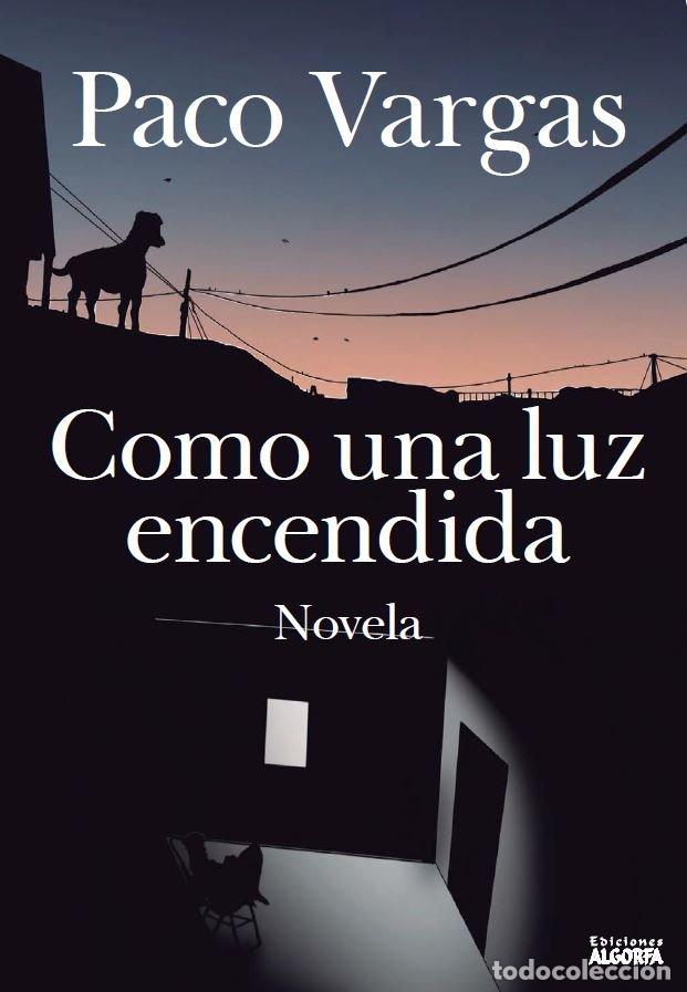 Libros: COMO UNA LUZ ENCENDIDA - VARGAS VALERO, PACO