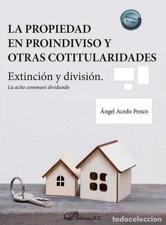 Libros: LA PROPIEDAD EN PROINDIVISO Y OTRAS COTITULARIDADES - ACEDO PENCO, ANGEL
