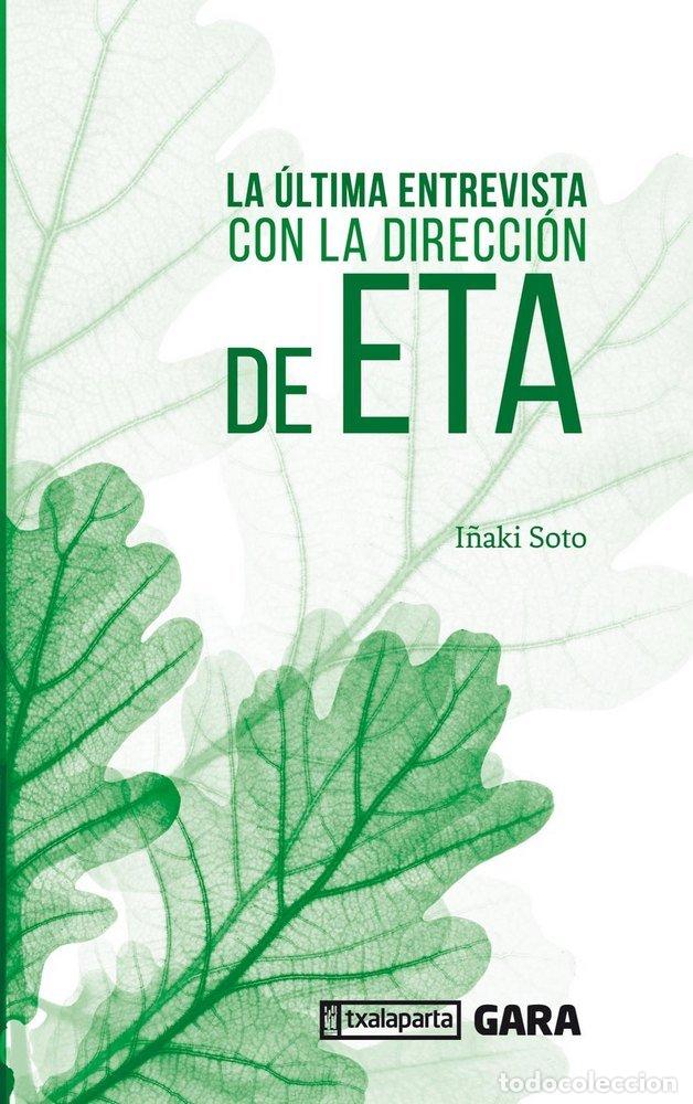 B&uuml;cher: ULTIMA ENTREVISTA CON LA DIRECCION DE ETA - SOTO NOLASCO, I&Ntilde;AKI