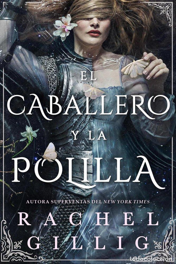 Libros: EL CABALLERO Y LA POLILLA - RACHEL GILLIG