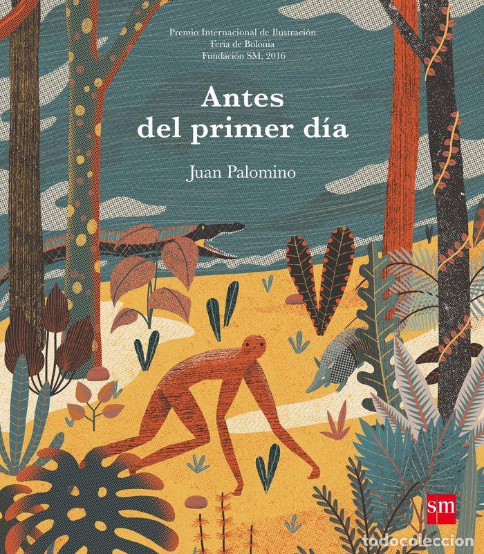 Libros: ANTES DEL PRIMER DIA PREMIO DE ILUSTRACION BOLONIA 2017 - AA.VV