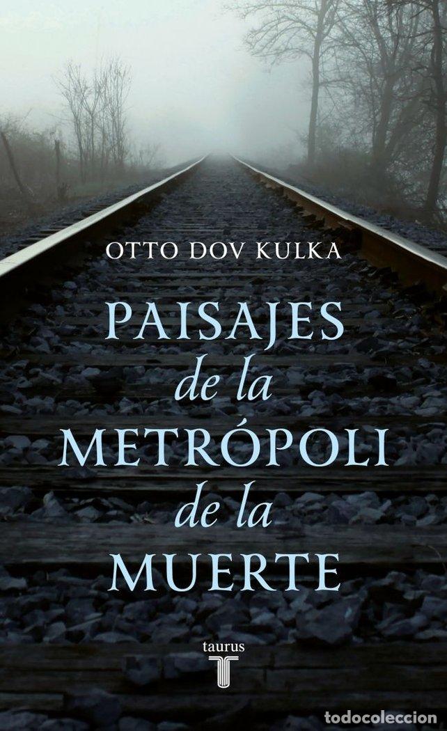 Libros: PAISAJES DE LA METROPOLI DE LA MUERTE - DOV KULKA, OTTO