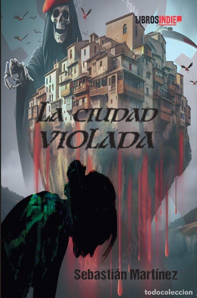 Livres: LA CIUDAD VIOLADA - MARTINEZ, SEVASTIAN