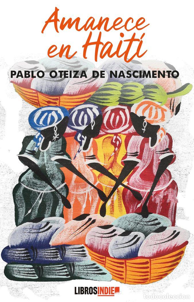 Libros: AMANECE EN HAITI - OTEIZA, PABLO