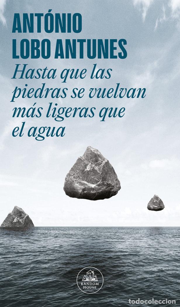 books: HASTA QUE LAS PIEDRAS SE VUELVAN MAS LIGERAS QUE EL AGUA - ANTONIO LOBO ANTUNES