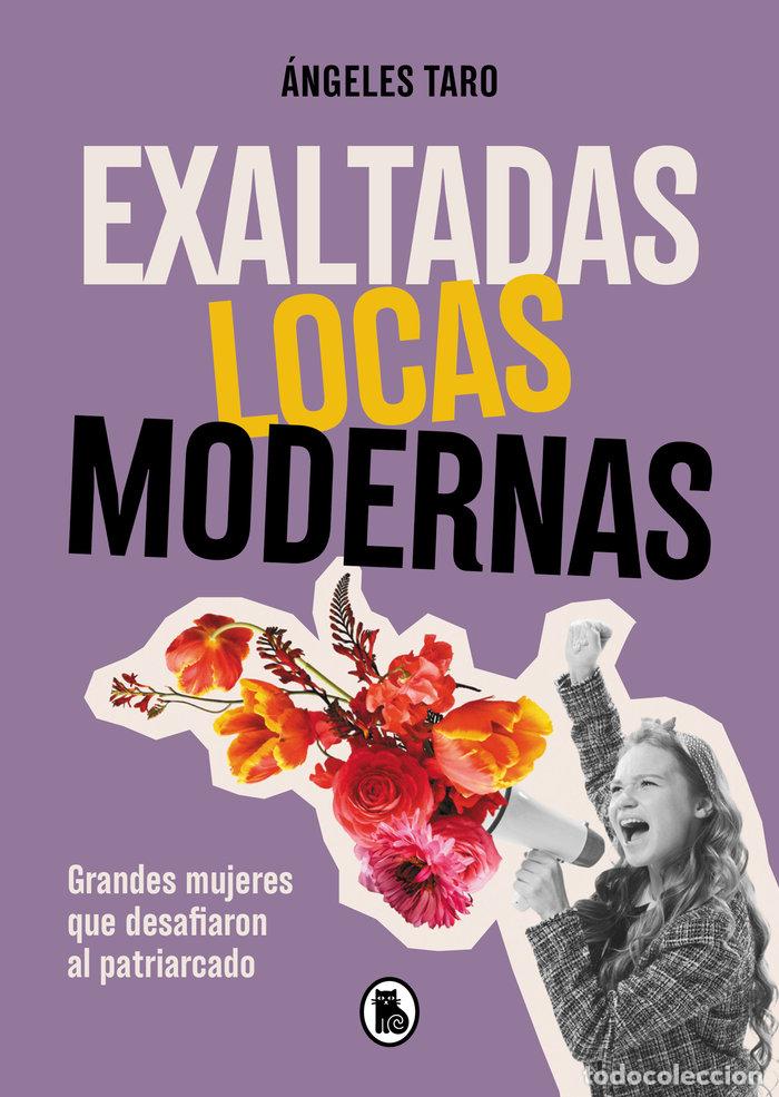 Libros: EXALTADAS LOCAS MODERNAS - ANGELES TARO