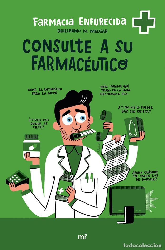 Libros: CONSULTE A SU FARMACEUTICO - FARMACIA ENFURECIDA