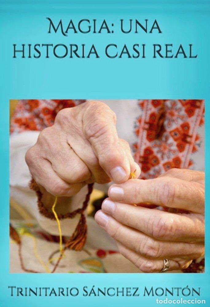 Livres: MAGIA: UNA HISTORIA CASI REAL. - S&Aacute;NCHEZ MONT&Oacute;N, TRINITARIO