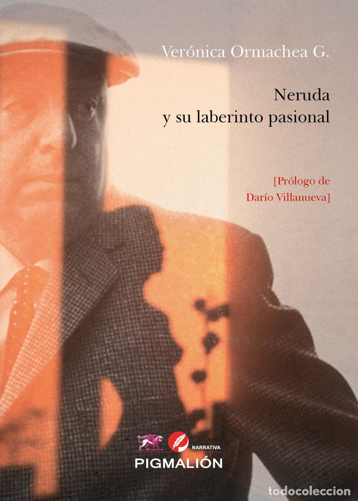 Libri: NERUDA Y SU LABERINTO PASIONAL - ORMAECHEA G, VERONICA