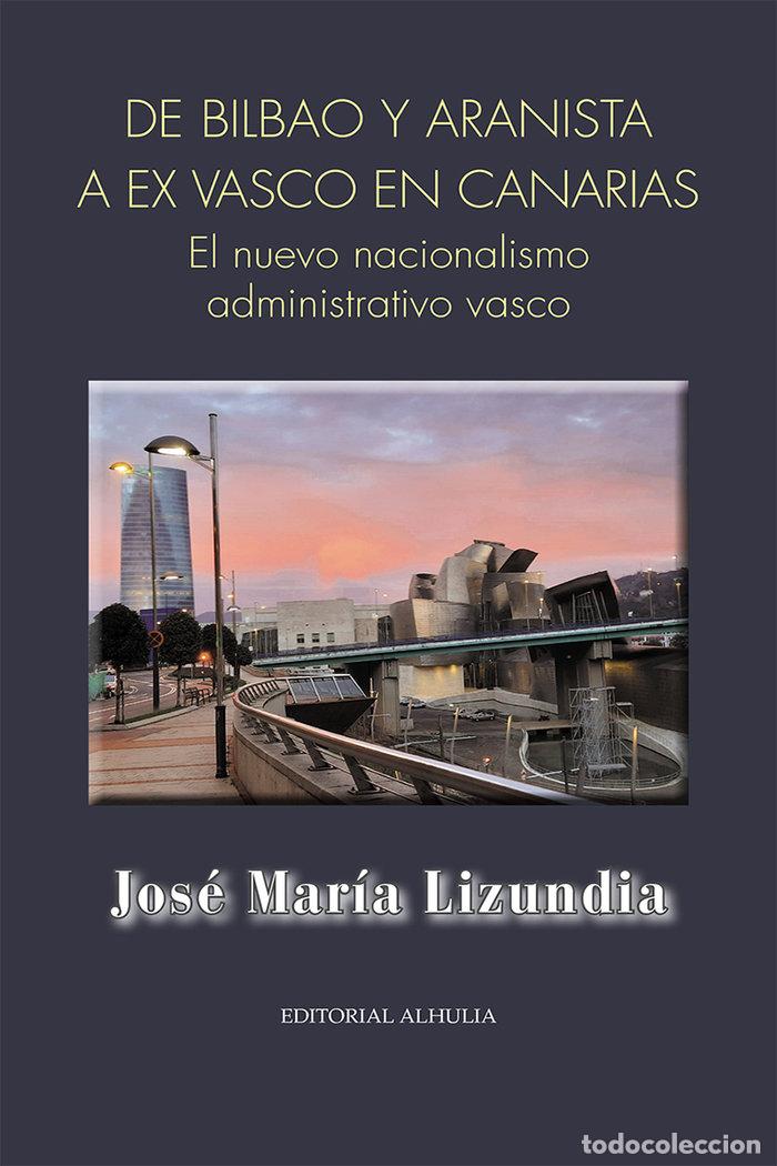 Libri: DE BILBAO Y ARANISTA A EX VASCO EN CANARIAS - LIZUNDIA ZAMALLOA, JOSE MARIA