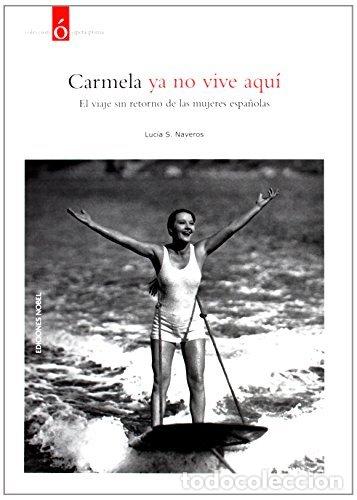 Libri: CARMELA YA NO VIVE AQUI - SUAREZ NAVEROS, LUCIA