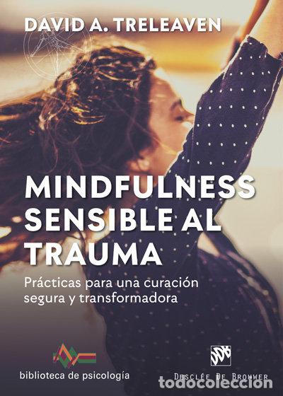 Libros: MINDFULNESS SENSIBLE AL TRAUMA - TRELEAVEN, DAVID A
