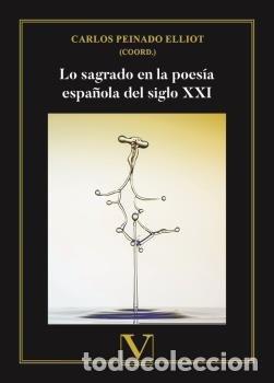 Libros: LO SAGRADO EN LA POESIA ESPA&Ntilde;OLA DEL SIGLO XXI - PEINADO ELLIOT, CARLOS