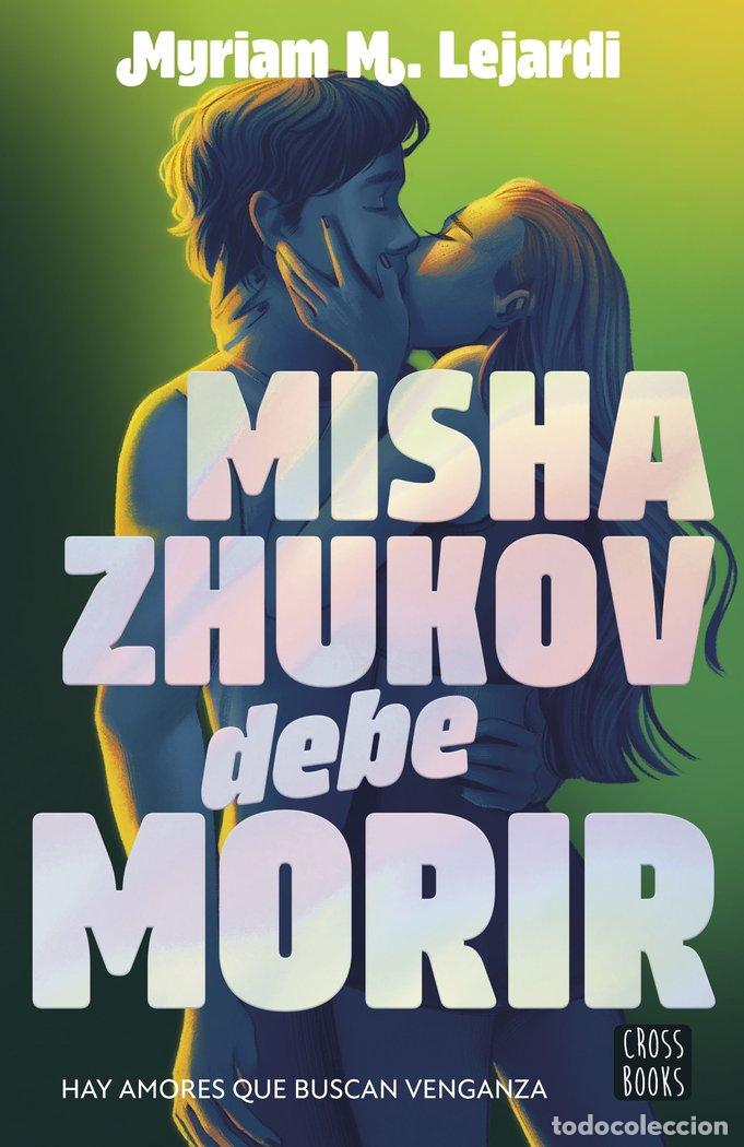 Libros: MISHA ZHUKOV DEBE MORIR - M. LEJARDI, MYRIAM