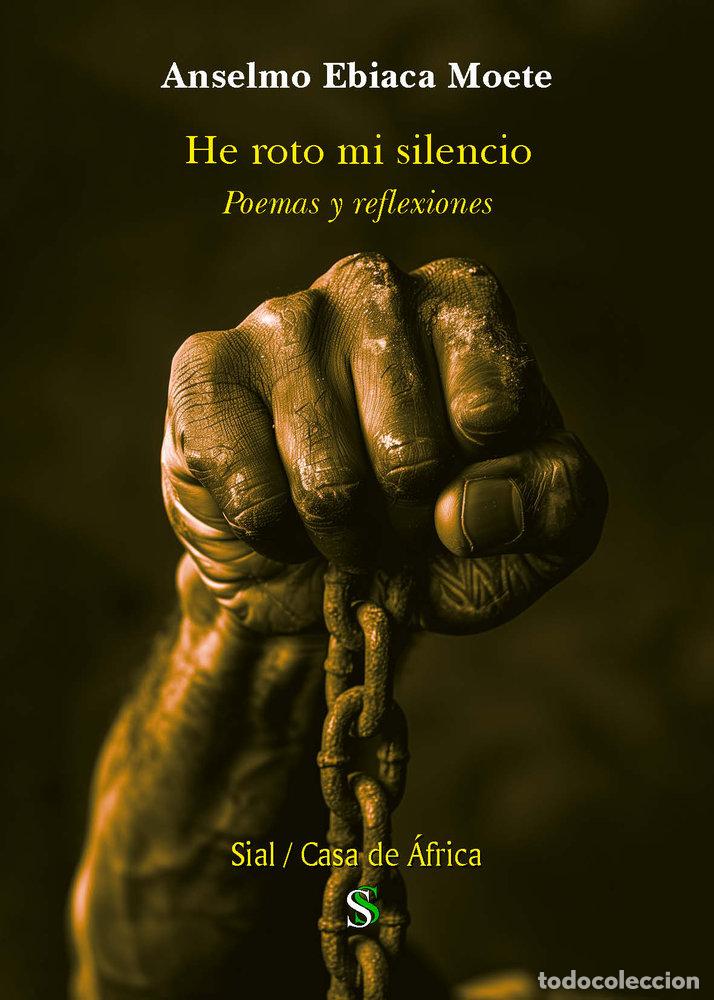 Libros: HE ROTO MI SILENCIO - EBIACA MOETE, ANSELMO