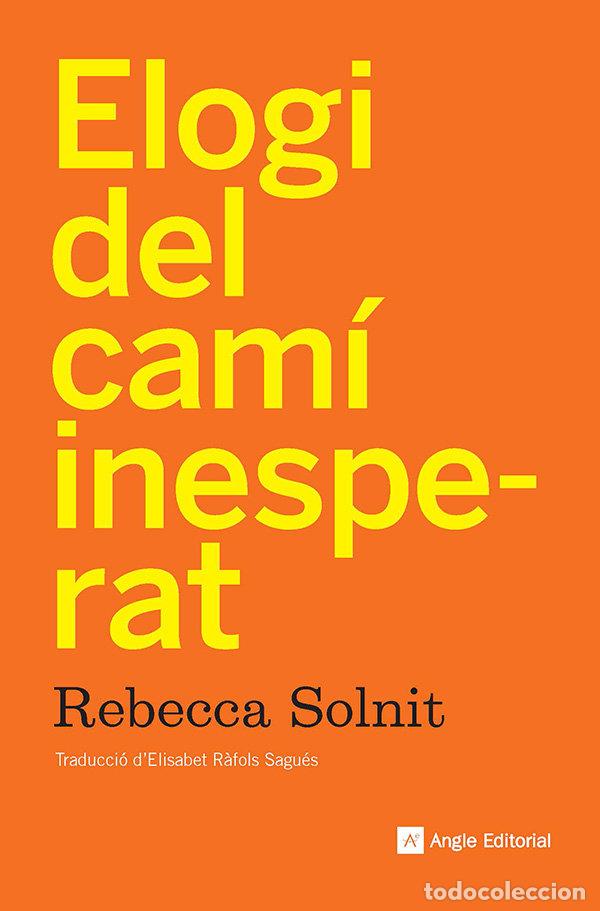 Libros: ELOGI DEL CAMI INESPERAT - REBECCA SOLNIT