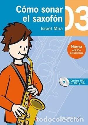 Libros: COMO SONAR EL SAXOFON 03 - MIRA CHORRO, ISRAEL