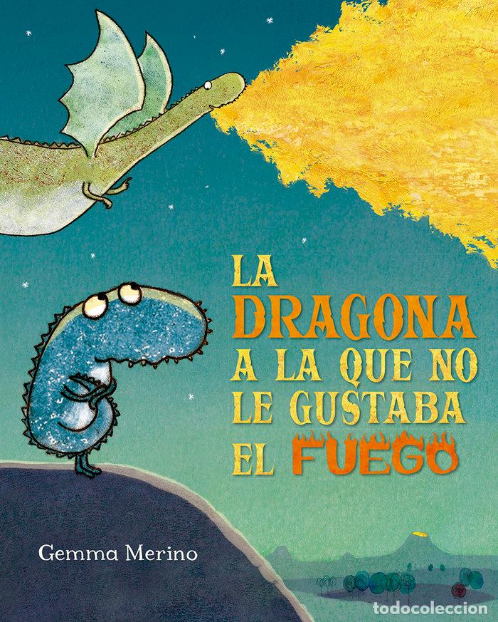 Libros: LA DRAGONA A LA QUE NO LE GUSTABA EL FUEGO - MERINO, GEMMA