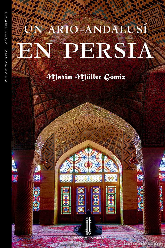 Libros: UN ARIO ANDALUSI EN PERSIA - MULLER GOMIZ, MAXIM