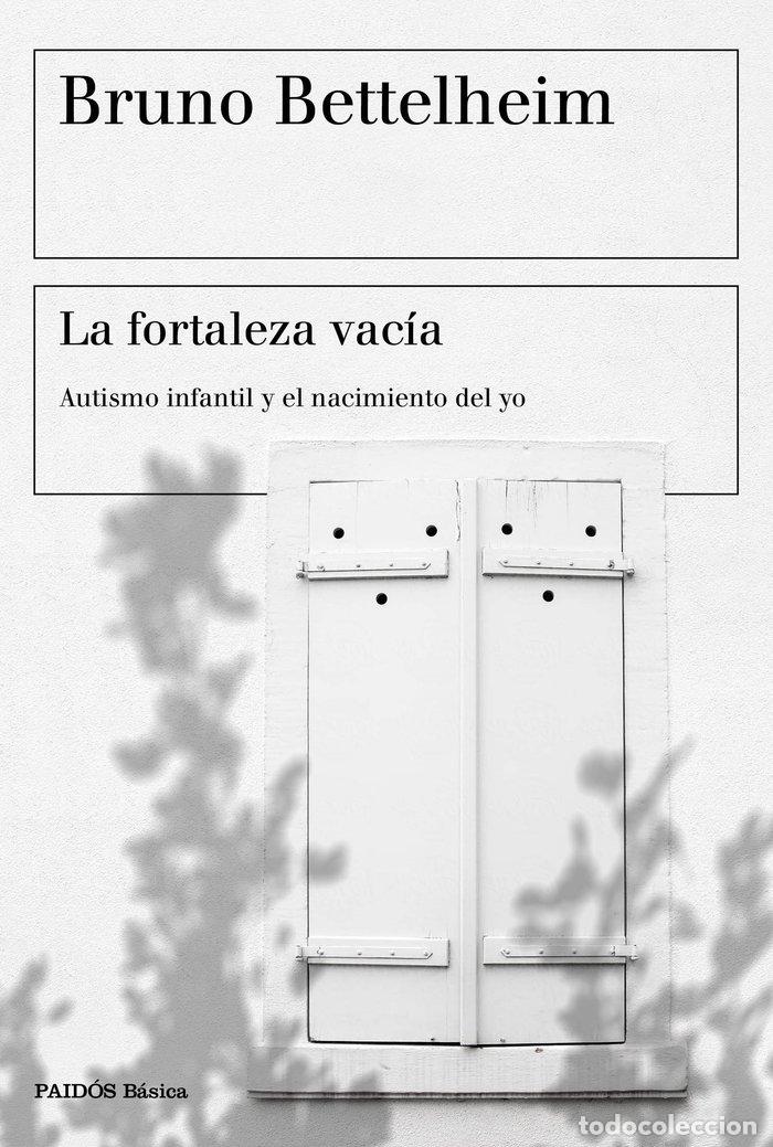 Libros: LA FORTALEZA VACIA - BRUNO BETTELHEIM