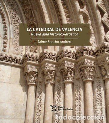Libros: CATEDRAL DE VALENCIA NUEVA GUIA HISTORICO ARTISTICA,LA - SANCHO, JAIME
