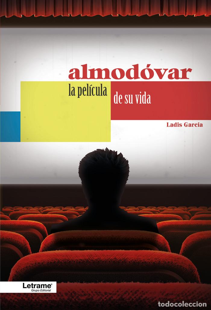 Libri: ALMODOVAR LA PELICULA DE SU VIDA - GARCIA, LADIS