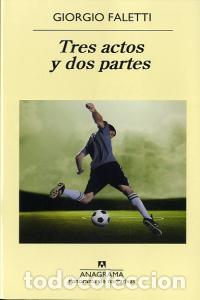 Libros: TRES ACTOS Y DOS PARTES - FALETTI, GIORGIO