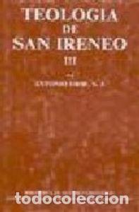 Libros: TEOLOGIA DE SAN IRENEO. III: COMENTARIO AL LIBRO V DEL ADVER - ORBE, ANTONIO