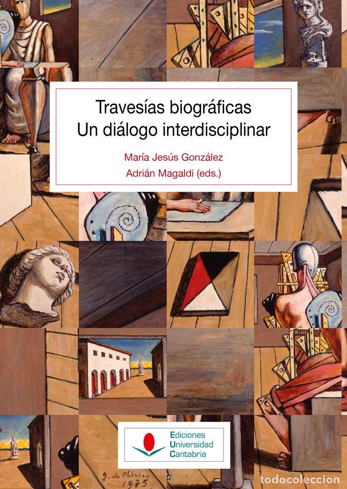 books: TRAVESIAS BIOGRAFICAS UN DIALOGO INTERDISCIPLINAR - ALBERCA SERRANO, MANUEL