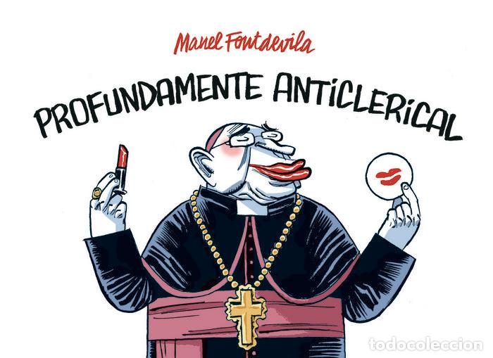 Libros: PROFUNDAMENTE ANTICLERICAL - FONTDEVILA, MANEL