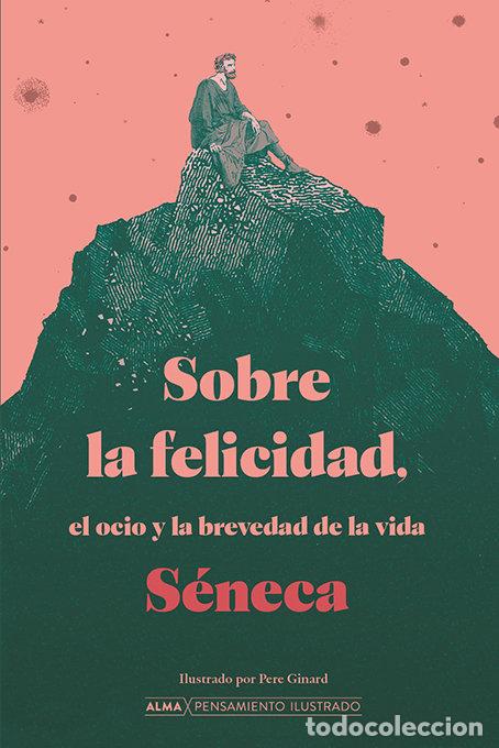 Libros: SOBRE LA FELICIDAD EL OCIO Y LA BREVEDAD DE LA VIDA - SENECA, LUCIO ANNEO