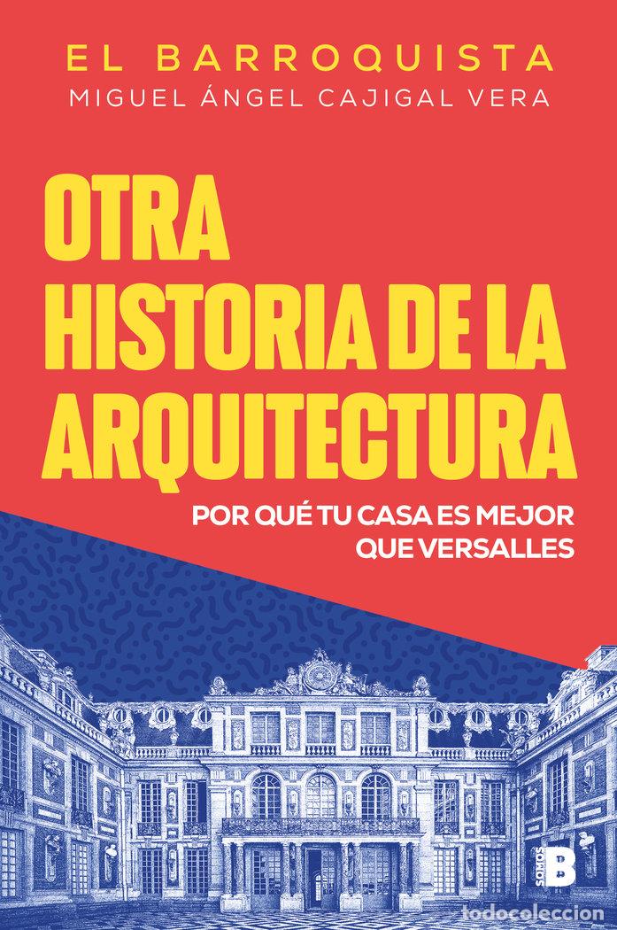 Libros: OTRA HISTORIA DE LA ARQUITECTURA - MIGUEL ANGEL CAJIGAL VERA (EL BARROQUIST