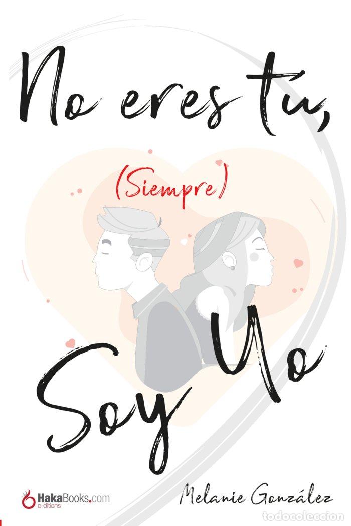 Libros: NO ERES TU SIEMPRE SOY YO - MELANIE GONZALEZ