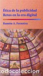 Libros: ETICA DE LA PUBLICIDAD. RETOS EN LA ERA DIGITAL - FEENSTRA (HOLANDES), RAMON A.