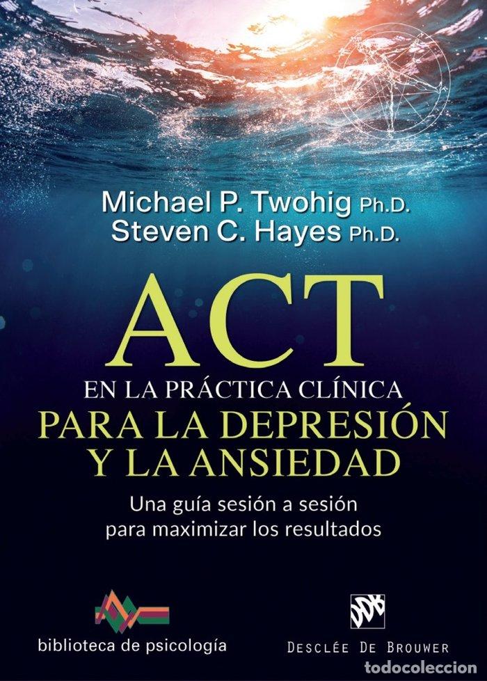 B&uuml;cher: ACT EN LA PRACTICA CLINICA PARA LA DEPRESION Y ANSIEDAD - TWOHIG, MICHAEL
