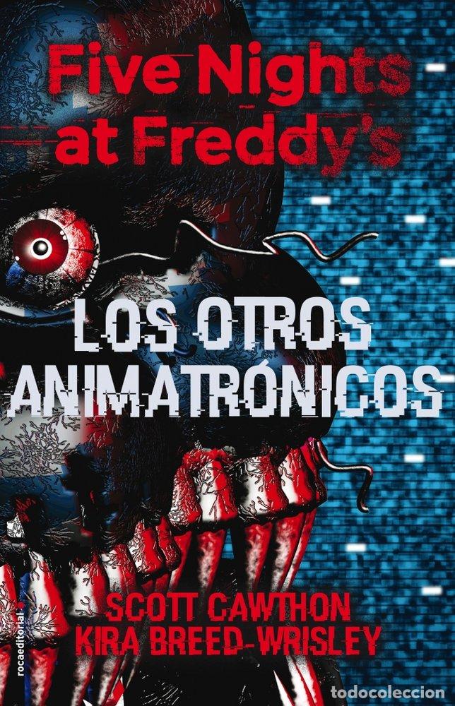 Libros: FIVE NIGHTS AT FREDDYS LOS OTROS ANIMATRONICOS - CAWTHON, SCOTT