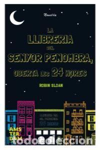 Libros: LLIBRERIA DEL SR. PENOMBRA OBERTA LES 24 HORES,LA - SLOAN, ROBIN