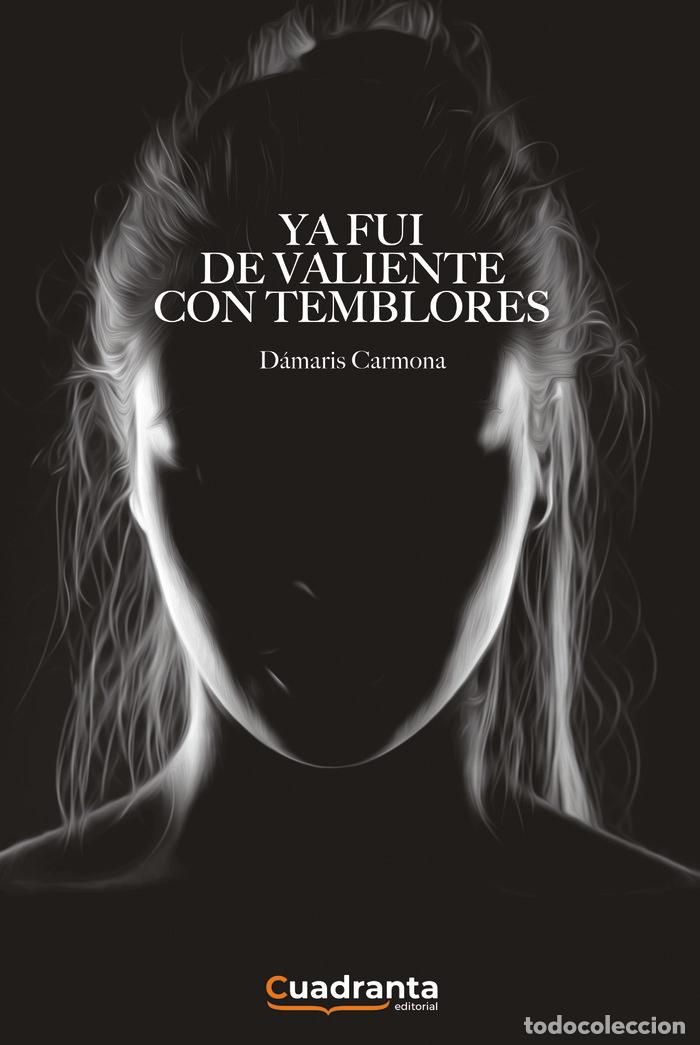 Libros: YA FUI DE VALIENTE CON TEMBLORES - CARMONA VALCARCEL, DAMARIS