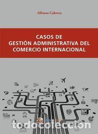 Libros: CASOS DE GESTION ADMINISTRATIVA DEL COMERCIO INTERNACIONAL - CABRERA CANOVAS, ALFONSO