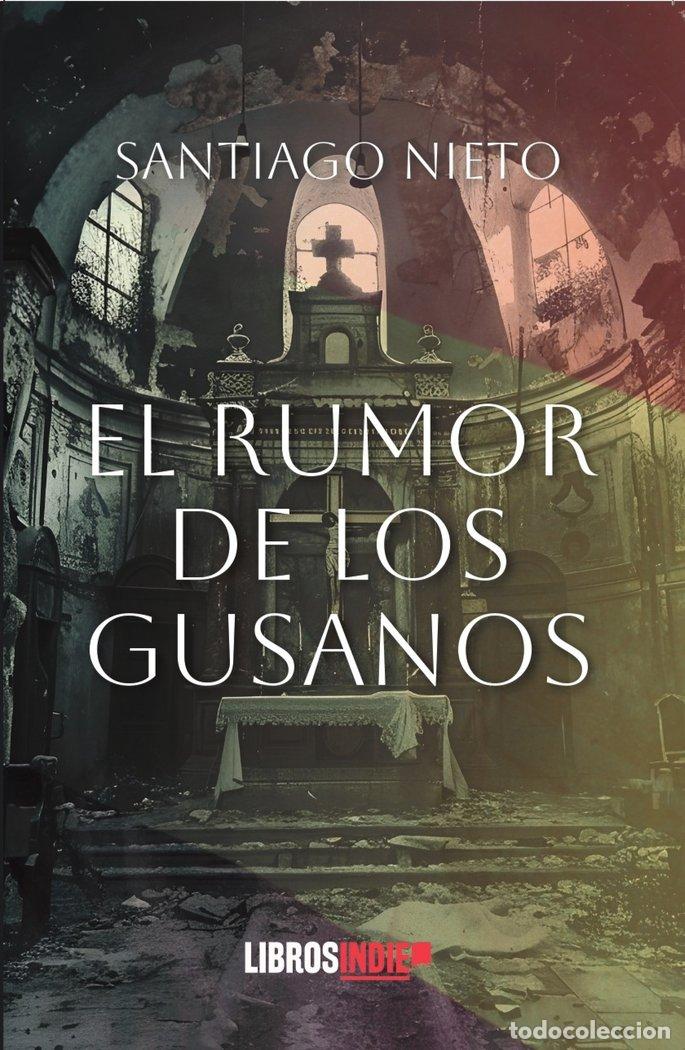 Libros: EL RUMOR DE LOS GUSANOS - NIETO, SANTIAGO