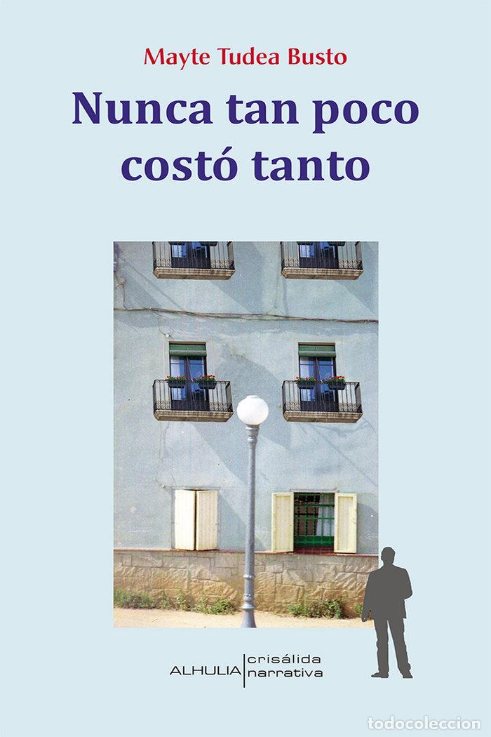 Libri: NUNCA TAN POCO COSTO TANTO - TUDEA BUSTO, MAYTE