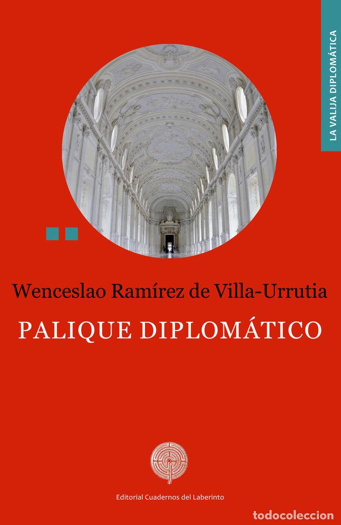 Libri: PALIQUE DIPLOMATICO - RAMIREZ DE VILLA-URRUTIA, WENCESLAO