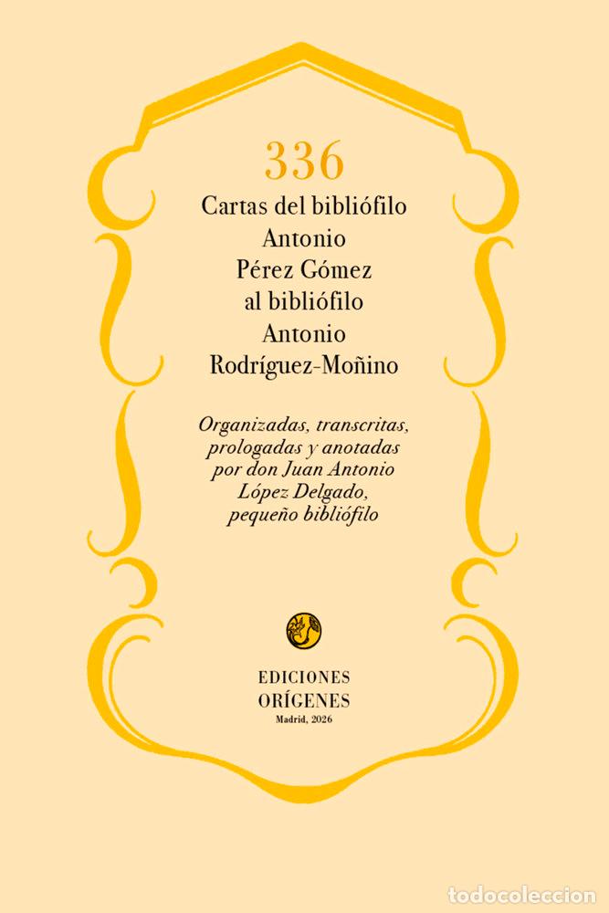 B&uuml;cher: 336 CARTAS DEL BIBLIOFILO ANTONIO PEREZ GOMEZ AL BIBBLIOFIL - PEREZ GOMEZ, ANTONIO