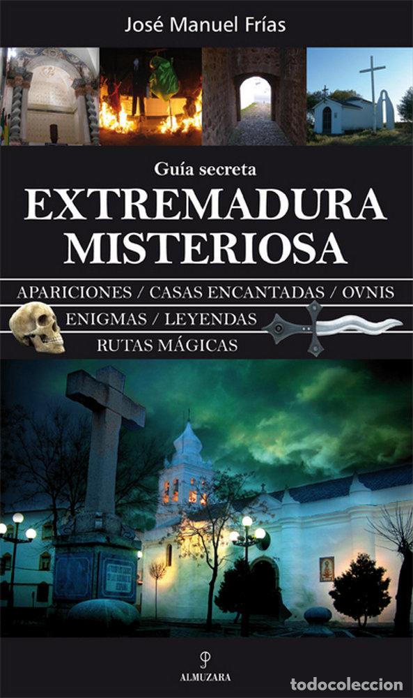 Livros: EXTREMADURA MISTERIOSA GUIA SECRETA - FRIAS, JOSE MANUEL