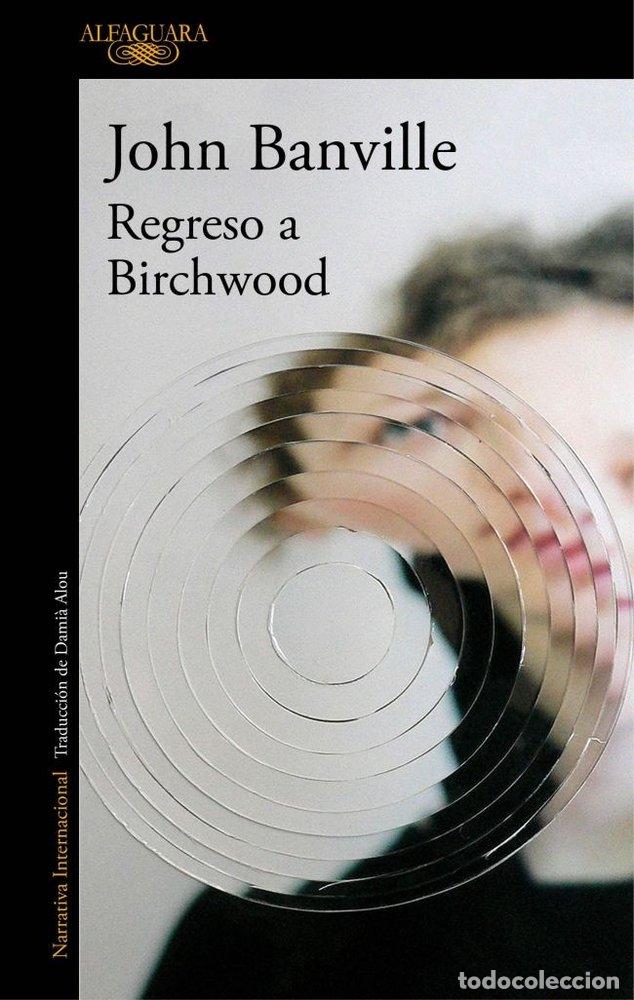 Libri: REGRESO A BIRCHWOOD - JOHN BANVILLE