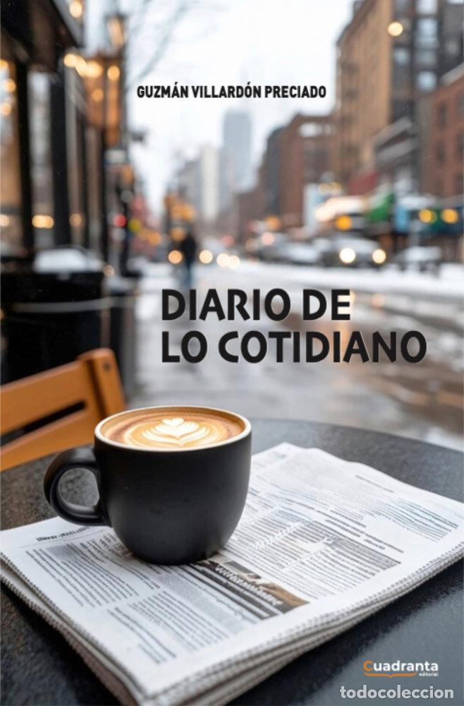 Libri: DIARIO DE LO COTIDIANO - GUZMAN VILLARDON, PRECIADO